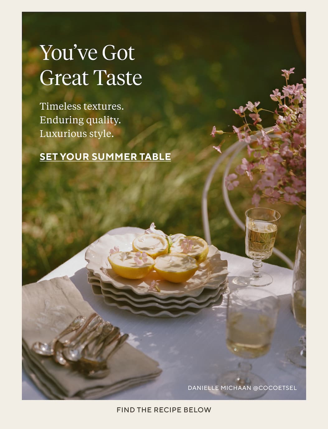 YOU'VE GOT GREAT TASTE Timeless textures. Enduring quality. Luxurious style.