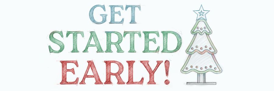 Get Started Early