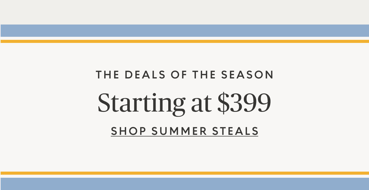 Summer steals starting at $399