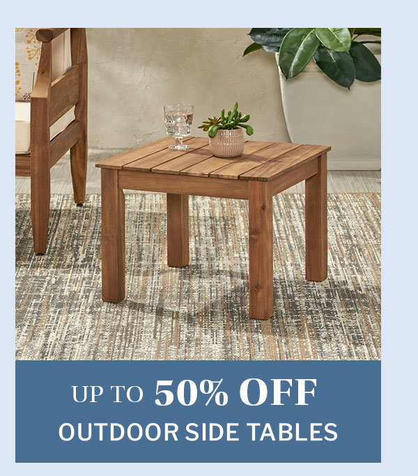 Up to 50% off outdoor side tables. 