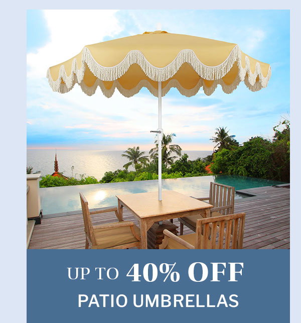 Up to 40% off patio umbrellas. 