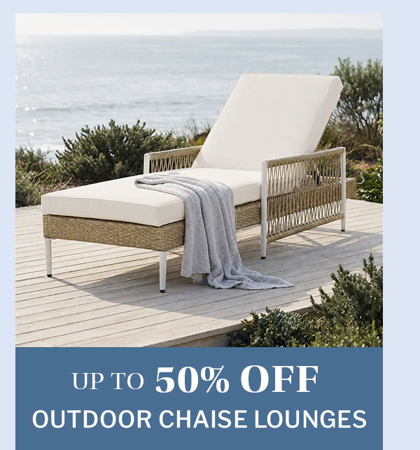 Up to 50% off outdoor chaise lounges. 