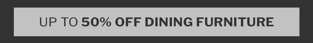 up to 50% off dining furniture