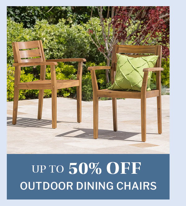 Outdoor dining chairs up to 50% off. 