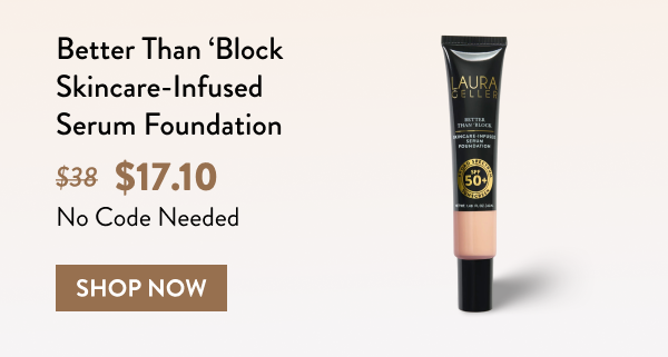 Better Than ‘Block Skincare-Infused Serum Foundation | Shop Now