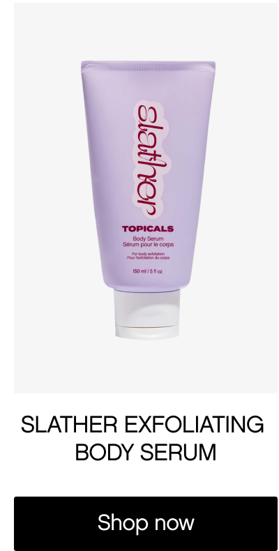 SLATHER EXFOLIATING BODY SERUM