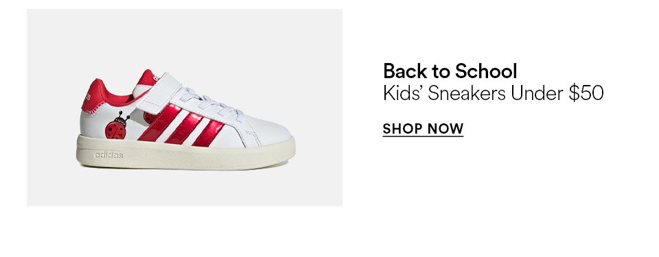 Back to school - Kids' sneakers under $50 - SHOP NOW >