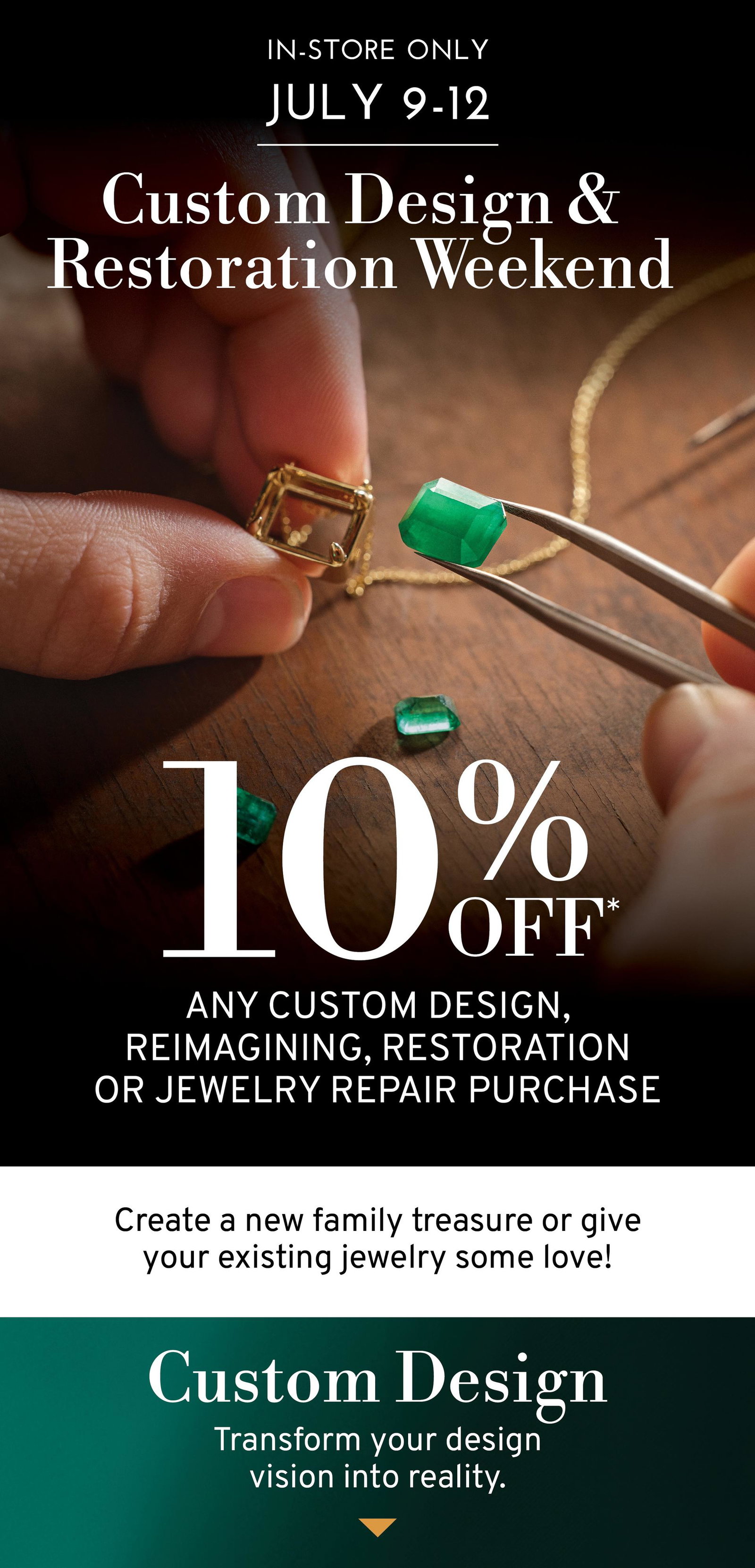 JULY 9-12 CUSTOM DESIGN & RESTORATION WEEKEND - 10% OFF*