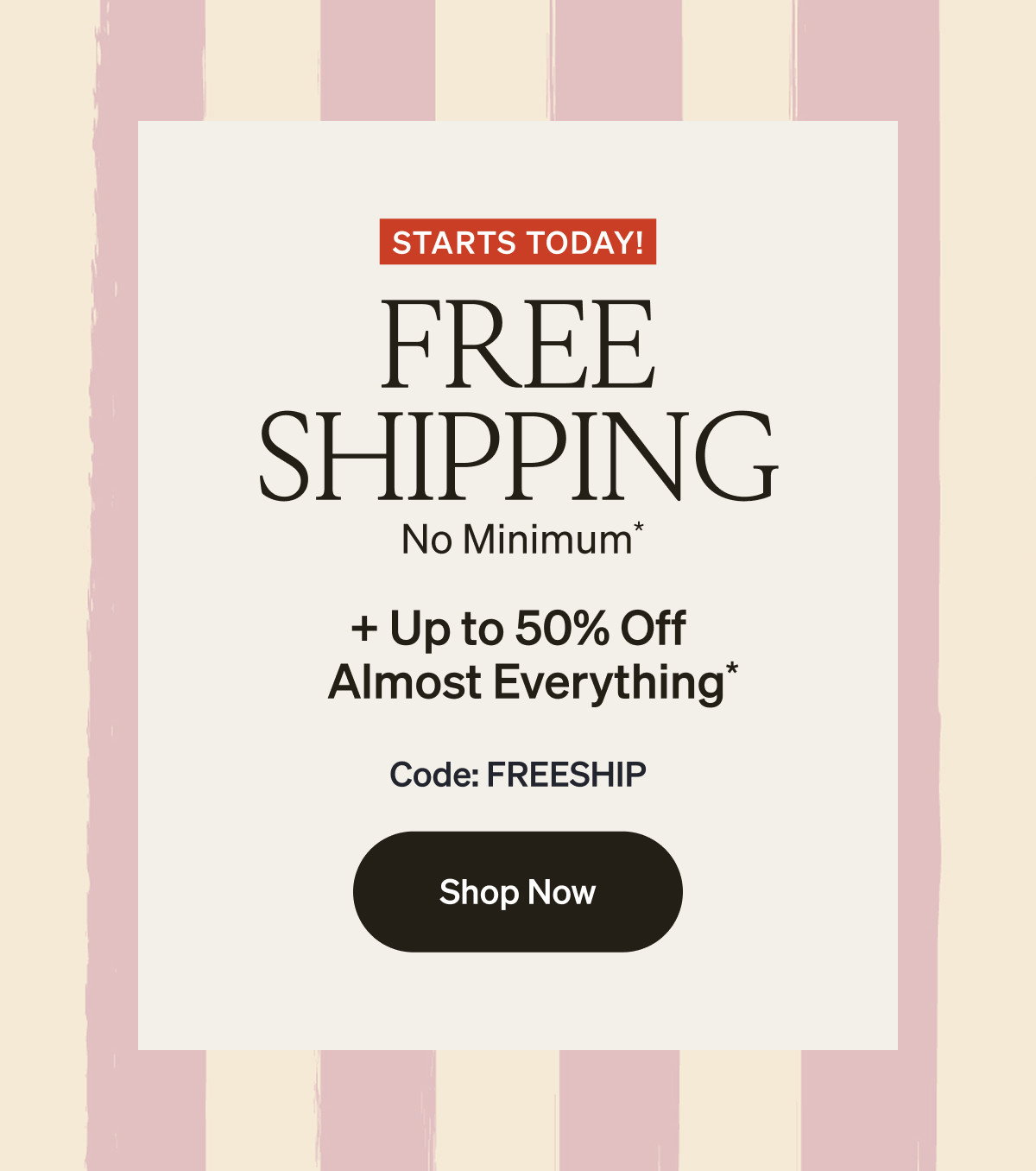 Free Shipping (No Minimum) + Up to 50% Off Almost Everything