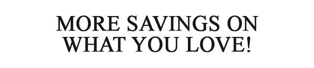 More Savings on What You Love!