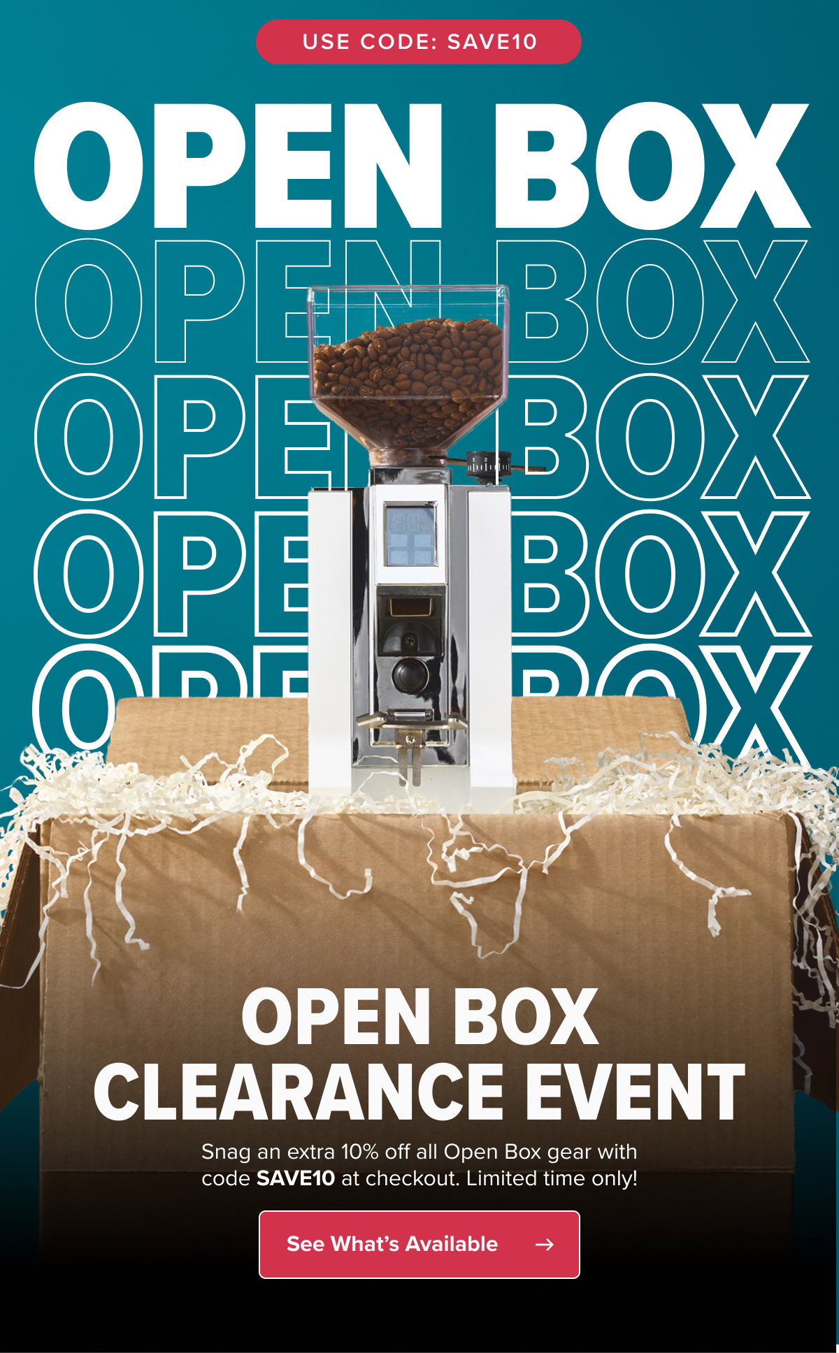 use code: save10 OPEN BOX CLEARANCE EVENT Snag an extra 10% off all Open Box gear with code SAVE10 at checkout. Limited time only! See What’s Available