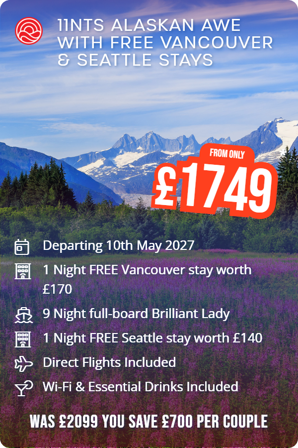 11nts Alaskan Awe with Free Vancouver & Seattle Stays – Smart Holiday promotional image. From £1,749 Includes: Departing 10th May 2027, 1 Night FREE Vancouver stay worth £170, 9 Night full-board Brilliant Lady, 1 Night FREE Seattle stay worth £140, Direct Flights Included, Wi-Fi & Essential Drinks Included. WAS £2099 YOU SAVE £700 PER COUPLE
