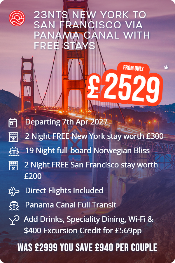23nts New York to San Francisco Via Panama Canal with Free Stays – Smart Holiday promotional image. From £2,529 Includes: Departing 7th Apr 2027, 2 Night FREE New York stay worth £300, 19 Night full-board Norwegian Bliss, 2 Night FREE San Francisco stay worth £200, Direct Flights Included, Panama Canal Full Transit, Add Drinks, Speciality Dining, Wi-Fi & $400 Excursion Credit for £569pp. WAS £2999 YOU SAVE £940 PER COUPLE