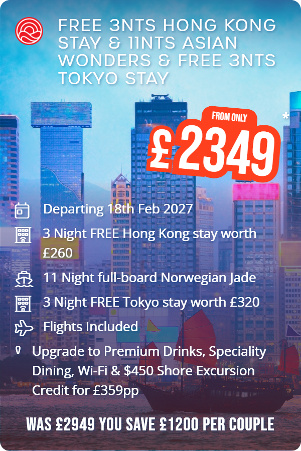 Free 3nts Hong Kong Stay & 11nts Asian Wonders & Free 3nts Tokyo Stay – Smart Holiday promotional image. From £2,349 Includes: Departing 18th Feb 2027, 3 Night FREE Hong Kong stay worth £260, 11 Night full-board Norwegian Jade, 3 Night FREE Tokyo stay worth £320, Flights Included, Upgrade to Premium Drinks, Speciality Dining, Wi-Fi & $450 Shore Excursion Credit for £359pp. WAS £2949 YOU SAVE £1200 PER COUPLE