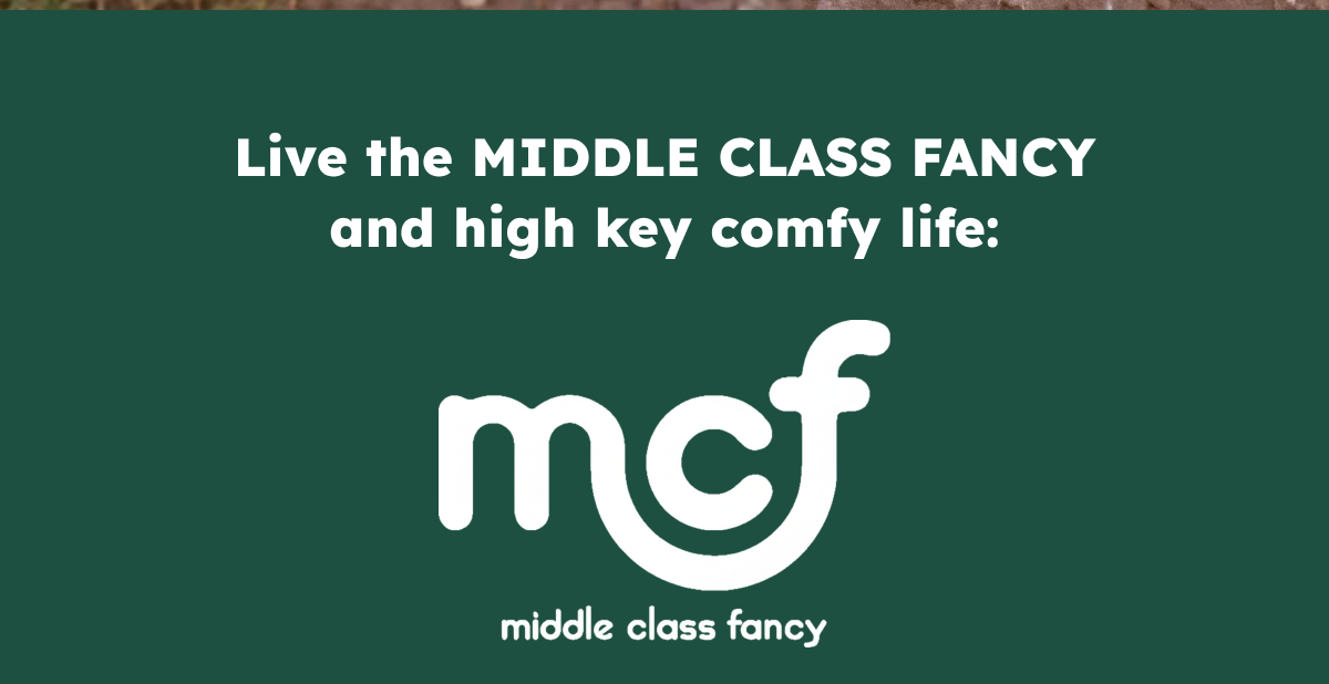 Live the middle Class fancy and high key comfy life: mcf middle class fancy