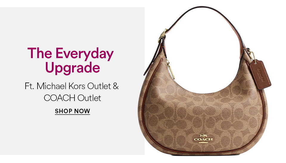 The everyday upgrade - Ft. Michael Kors Outlet & COACH Outlet - SHOP NOW >