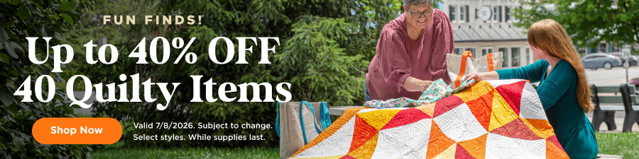 Up to 40% Off 40 Quilty Items. Shop now. Valid 7/8/26. Subject to change. Select styles. While supplies last.
