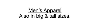 Men's Apparel | Also in big & tall sizes.