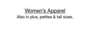 Women's Apparel | Also in plus, petites & tall sizes.