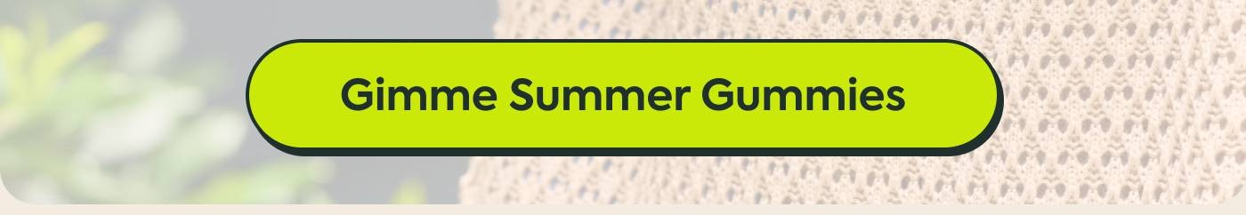 Gimme Summer Gummies