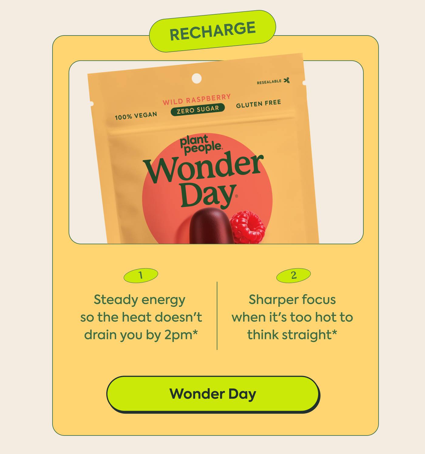 Recharge | 1. Steady energy so the heat doesn't drain you by 2pm* 2. Sharper focus when it's too hot to think straight* |  WonderDay