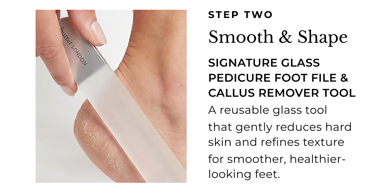 Pedicure Perfection: Step Two - Smooth & Shape with Signature Glass Pedicure Foot File & Callus Remover Tool