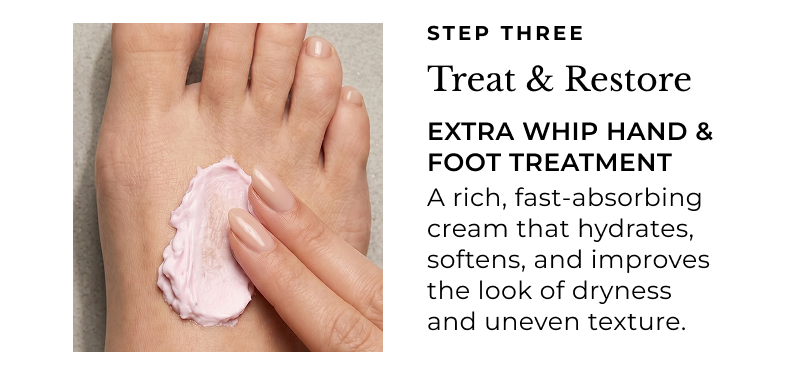 Pedicure Perfection: Step Three - Treat & Restore with Extra Whip Hand & Foot Treatment