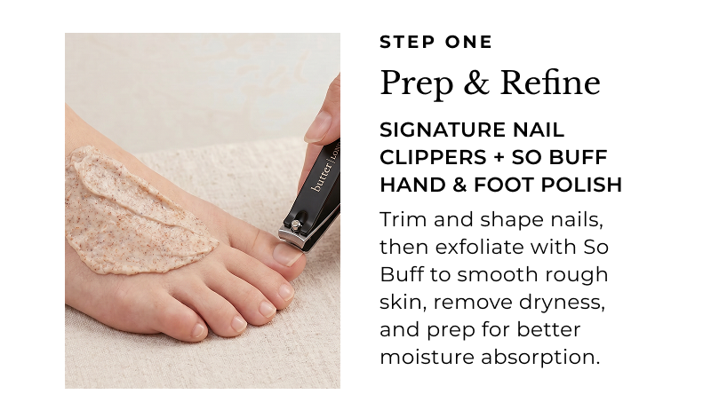Pedicure Perfection: Step One - Prep & Refine with Signature Nail Clippers + So Buff Hand & Foot Polish