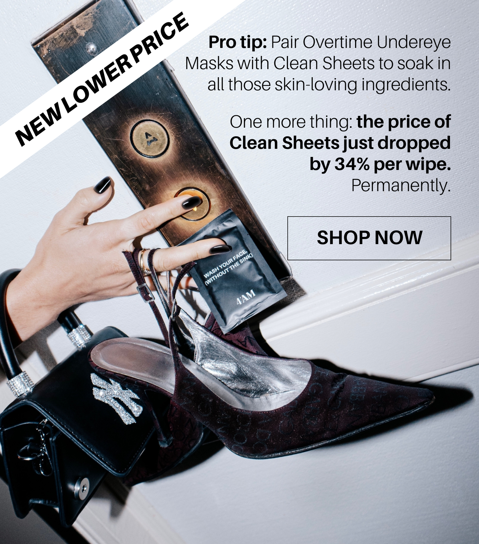 New Lower Price! Pro tip: Pair Overtime Undereye Masks with Clean Sheets to soak in all those skin-loving ingredients. One more thing: the price of Clean Sheets just dropped by 34% per wipe. Permanently. Shop Now. 