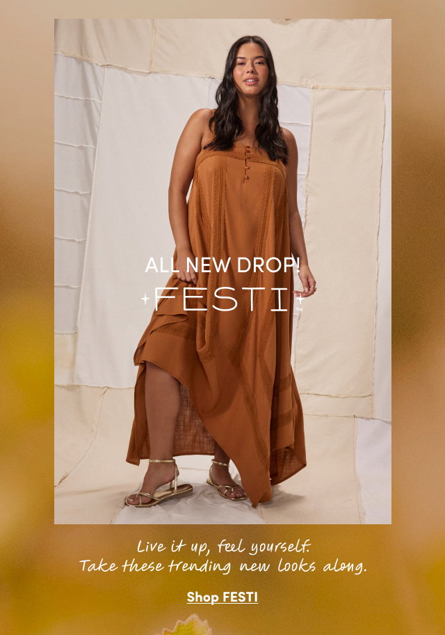All New Drop! | Festi | Live it up, feel yourself. | Take these trending new looks along. | Shop FESTI >