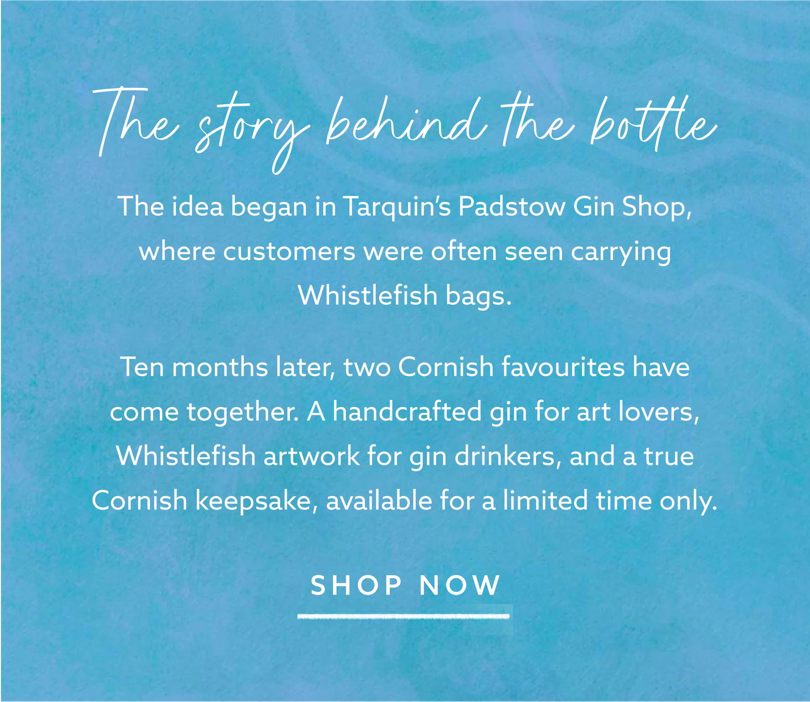 The story behind the bottle: a limited edition Cornish keepsake inspired by Whistlefish bags spotted in Tarquin’s Padstow Gin Shop.