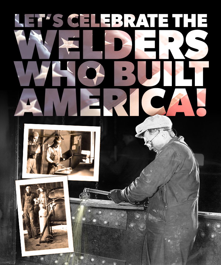 Let's Celebrate The Welders That Built America!