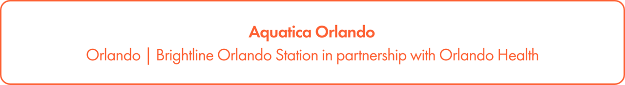 A horizontal banner features the text Aquatica Orlando centered at the top in orange. Below, a line of copy reads Orlando | Brightline Orlando Station in partnership with Orlando Health. The design uses a clean white background framed by a thin orange border. The overall layout is minimal and text-focused, emphasizing the partnership and location information.