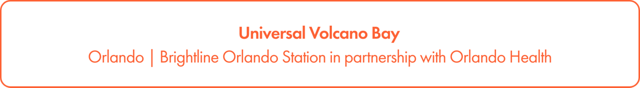 Rectangular banner graphic featuring the text Universal Volcano Bay centered at the top. Below, a subtitle line reads Orlando | Brightline Orlando Station in partnership with Orlando Health. The design uses a clean white background with orange text and an orange border. The layout is minimal and focused on the destination and partnership information.