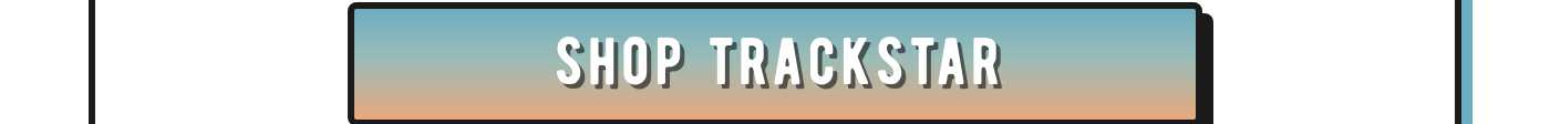SHOP TRACKSTAR button