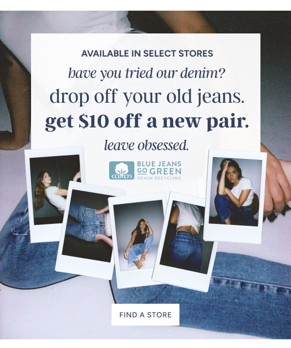 Drop off Your Old Jeans and get $10 off a New Pair