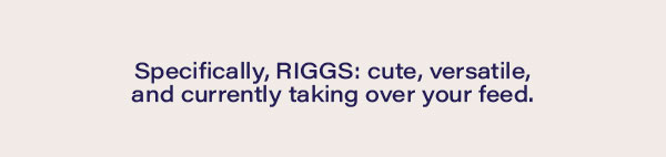 Specifically RIGGS