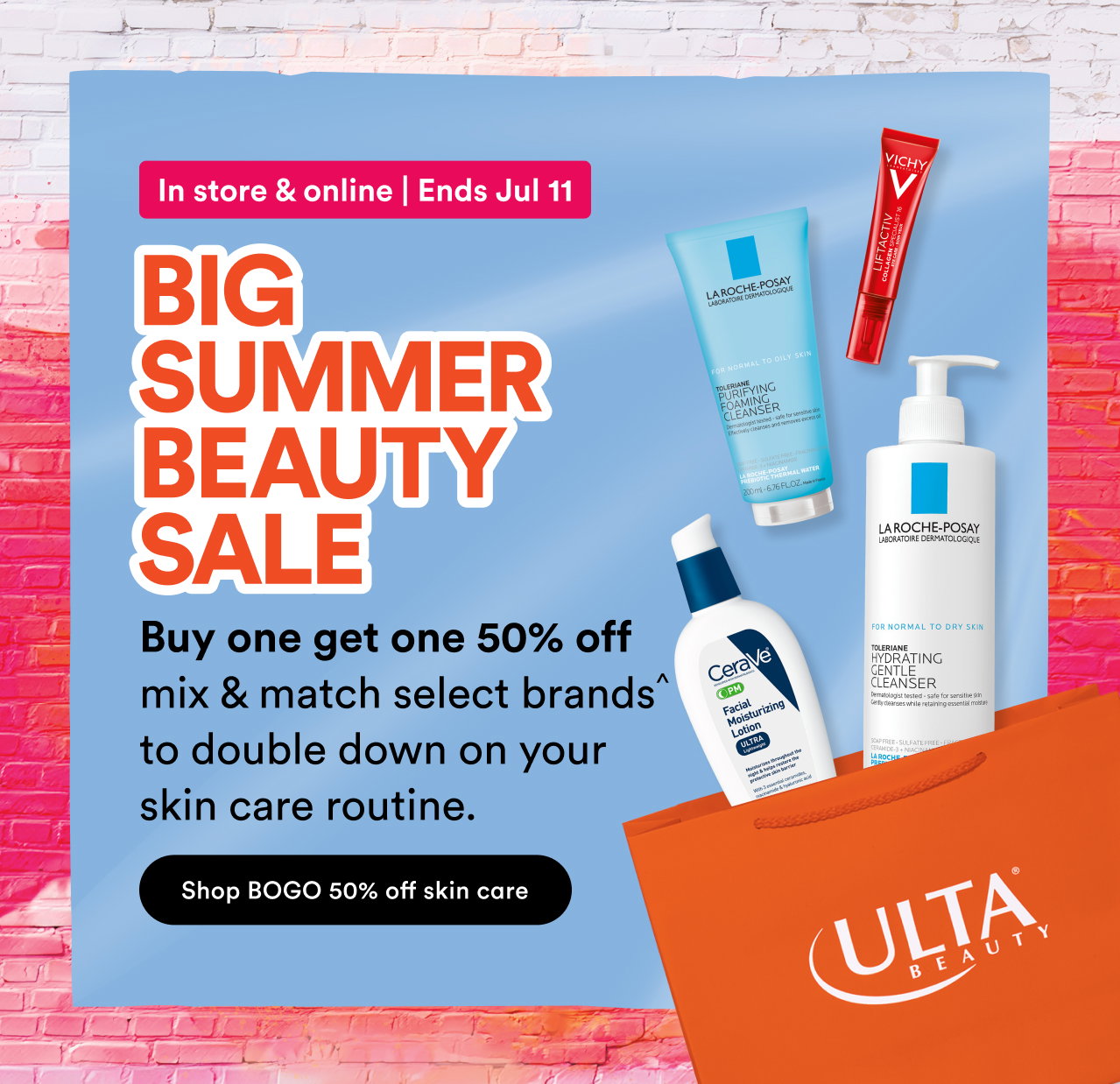 In store & online | Ends Jul 11 | Big Summer Beauty Sale | Buy one get one 50% off | Shop BOGO 50% off skin care
