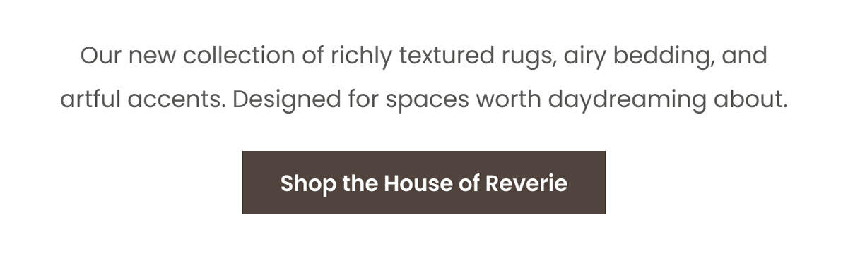 Shop the house of Reverie