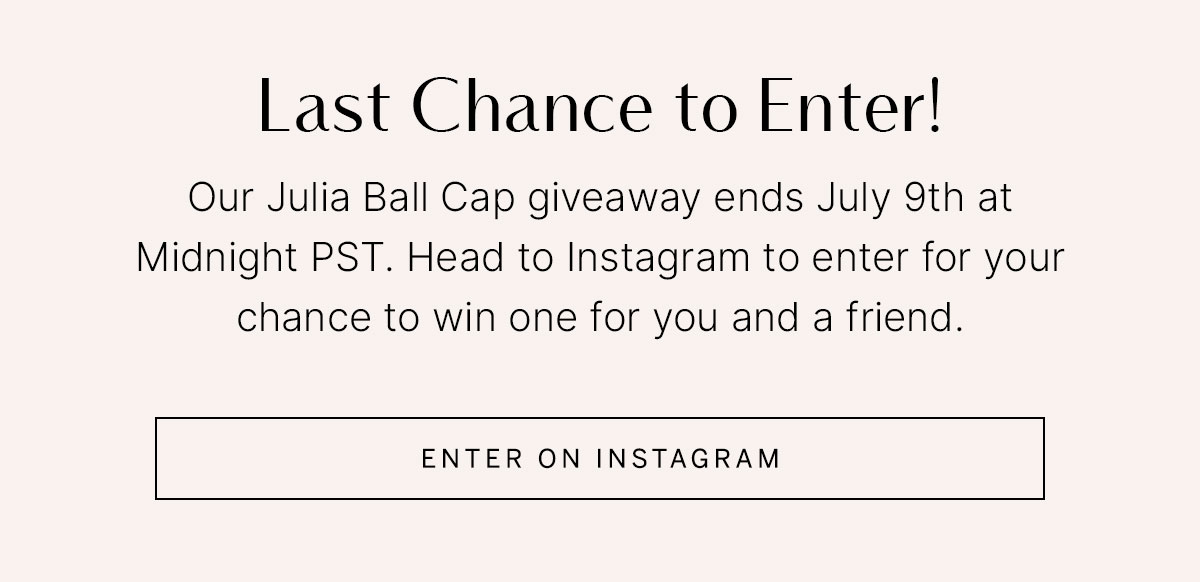 Text announces Julia Ball Cap giveaway ending July 9. Button: “Enter on Instagram.”
