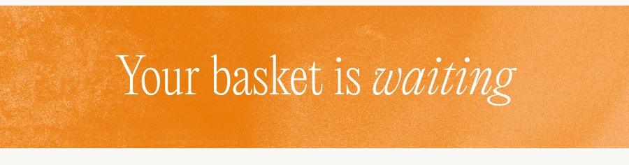 Don't forget about your basket