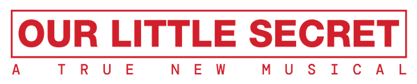 Our Little Secret: A True New Musical