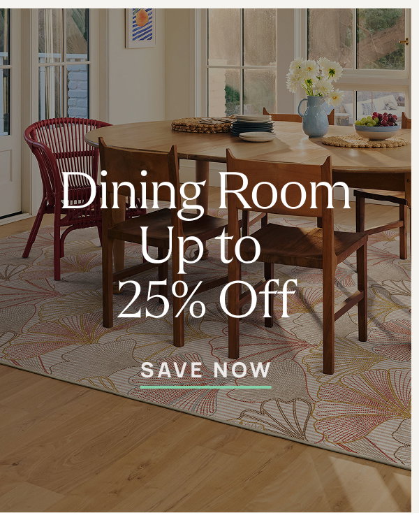Dining Room | Up to 25% Off | Save Now