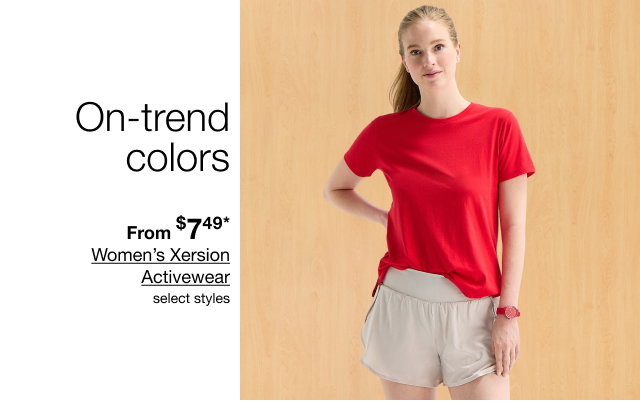 On-trend From $7.49* Women's Xersion Activewear select styles