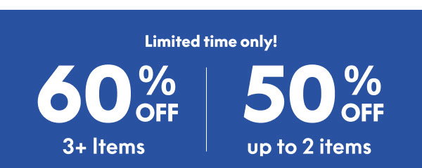 60% Off 3+ Items | 50% Off up to 2 Items