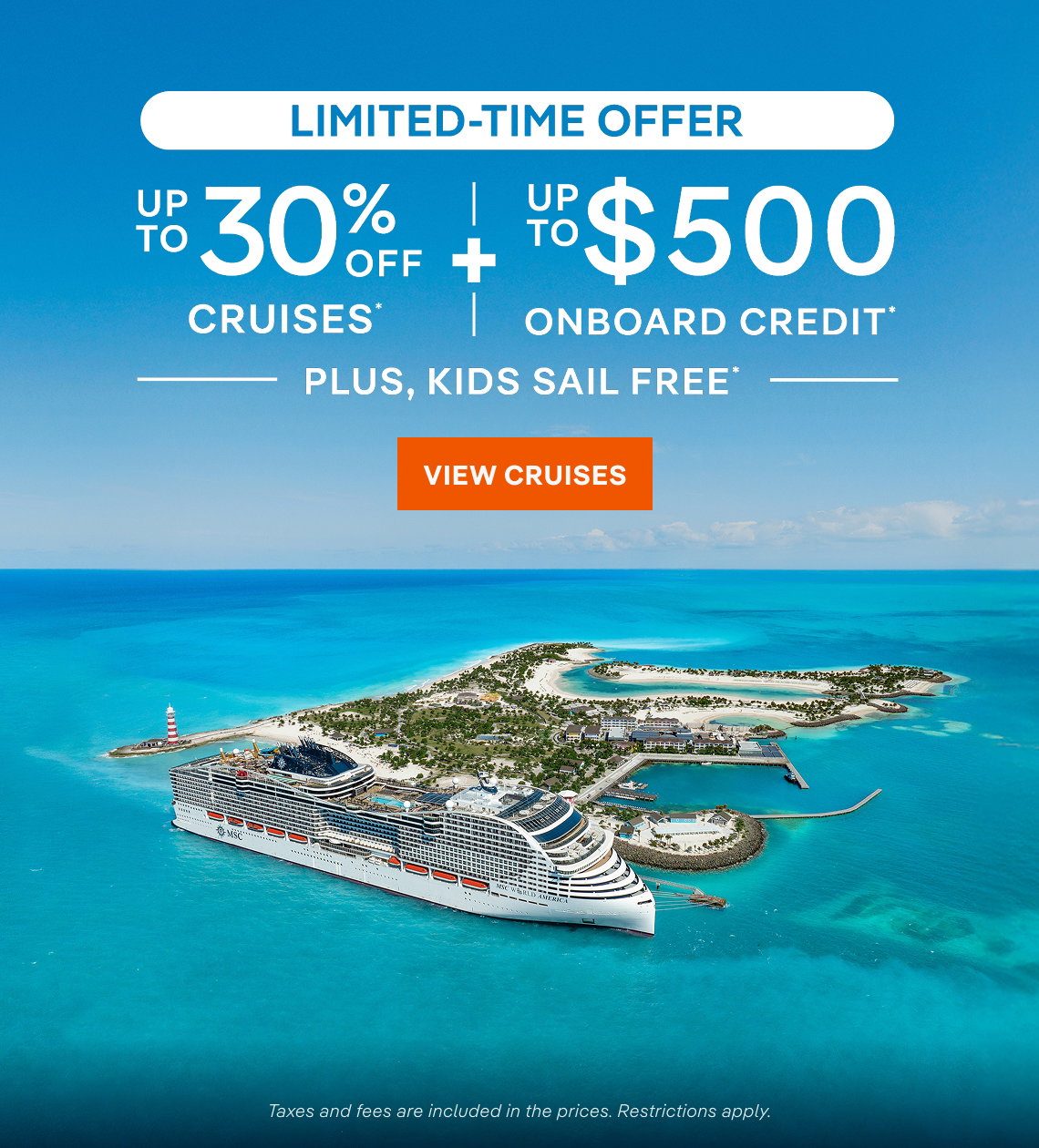LImited-Time Offer – Up to 30% Off Cruises* + Up to $500 Onboard Credit* + Kids Sail Free* – Click to View Cruises & Book Now – Taxes and fees are included in the prices. restrictions apply.*