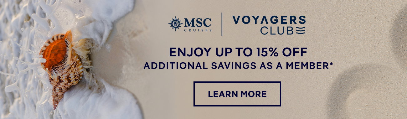 MSC Voyagers Club – Enjoy Up to 15% Off Additional Savings as a Member* – Click to Learn More