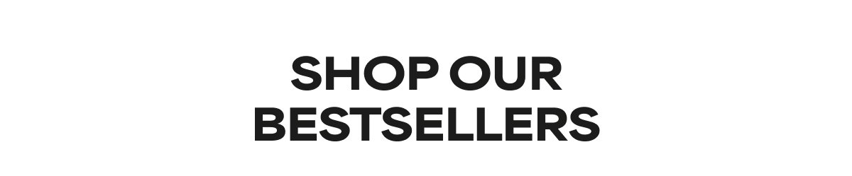 Shop Our Best Sellers