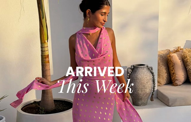 Arrived This Week - SHOP NOW