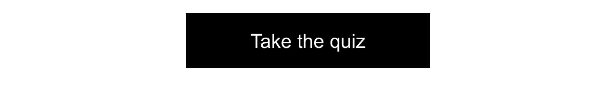 Take the quiz